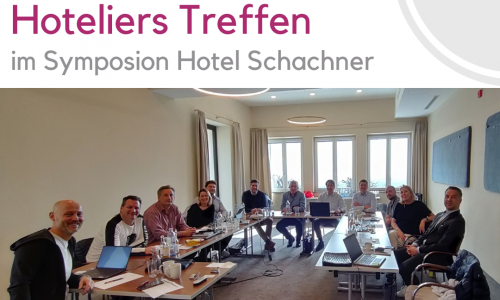 Unser Hoteliers Treffen im Hotel Schachner